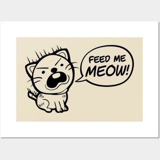 Feed Me Meow Cat Posters and Art